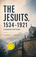 eBook: The Jesuits, 1534-1921 (Annotated)