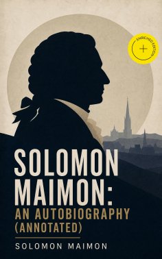 eBook: Solomon Maimon: An Autobiography (Annotated)