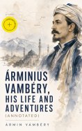 eBook: Árminius Vambéry, his life and adventures (Annotated)