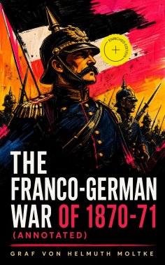 eBook: The Franco-German War of 1870-71 (Annotated)