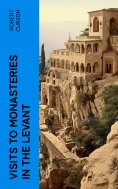 ebook: Visits to Monasteries in the Levant