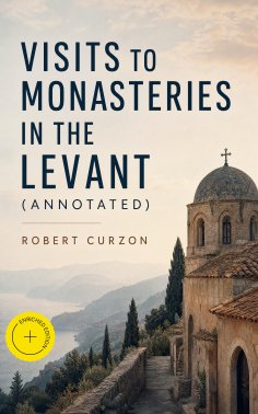 ebook: Visits to Monasteries in the Levant (Annotated)