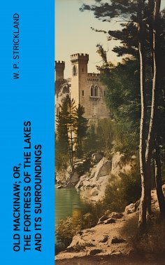 ebook: Old Mackinaw; Or, The Fortress of the Lakes and its Surroundings