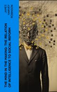 ebook: The Mind in the Making: The Relation of Intelligence to Social Reform