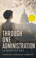 eBook: Through One Administration (Annotated)