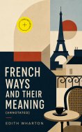 eBook: French Ways and Their Meaning (Annotated)