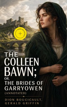 ebook: The Colleen Bawn; or, the Brides of Garryowen (Annotated)
