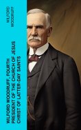 ebook: Wilford Woodruff, Fourth President of the Church of Jesus Christ of Latter-Day Saints