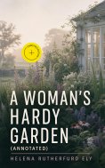eBook: A Woman's Hardy Garden (Annotated)