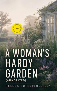 eBook: A Woman's Hardy Garden (Annotated)