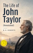 eBook: The Life of John Taylor (Annotated)