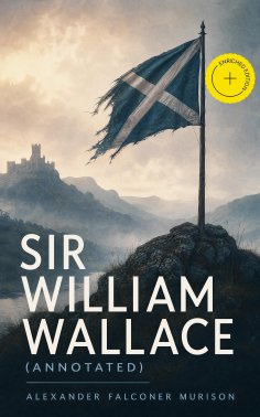 eBook: Sir William Wallace (Annotated)