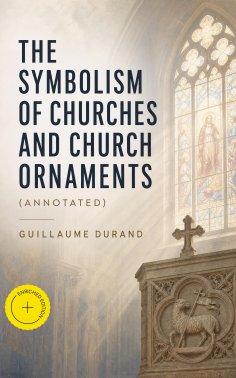 eBook: The Symbolism of Churches and Church Ornaments (Annotated)