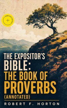 eBook: The Expositor's Bible: The Book of Proverbs (Annotated)