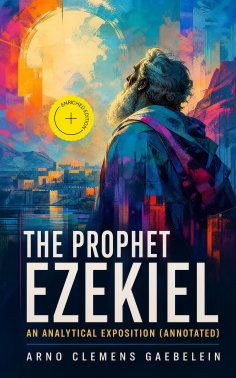 eBook: The Prophet Ezekiel: An Analytical Exposition (Annotated)