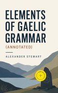 eBook: Elements of Gaelic Grammar (Annotated)