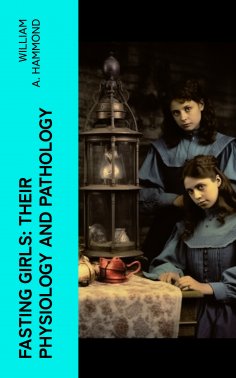 eBook: Fasting Girls: Their Physiology and Pathology