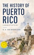 eBook: The History of Puerto Rico (Annotated)