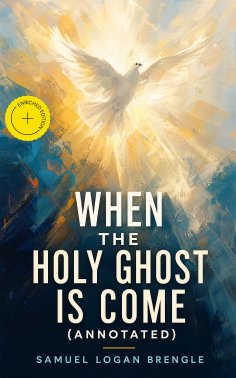 eBook: When the Holy Ghost is Come (Annotated)
