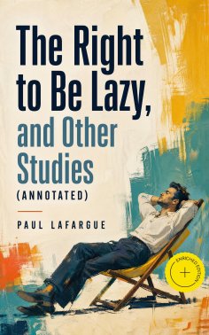 ebook: The Right to Be Lazy, and Other Studies (Annotated)