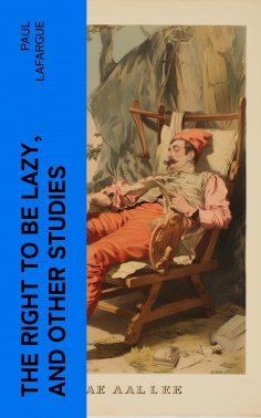 ebook: The Right to Be Lazy, and Other Studies