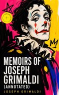 eBook: Memoirs of Joseph Grimaldi (Annotated)