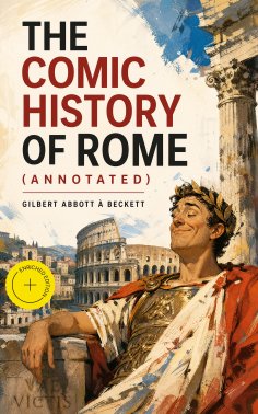 eBook: The Comic History of Rome (Annotated)