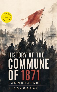eBook: History of the Commune of 1871 (Annotated)