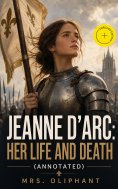 ebook: Jeanne D'Arc: Her Life And Death (Annotated)