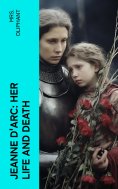 eBook: Jeanne D'Arc: Her Life And Death