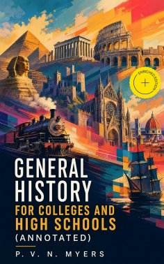 eBook: General History for Colleges and High Schools (Annotated)