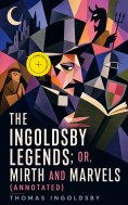 eBook: The Ingoldsby Legends; or, Mirth and Marvels (Annotated)