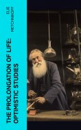 ebook: The Prolongation of Life: Optimistic Studies