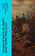 eBook: The Bible of Bibles; Or, Twenty-Seven "Divine" Revelations