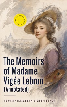 eBook: The Memoirs of Madame Vigée Lebrun (Annotated)
