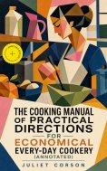 eBook: The Cooking Manual of Practical Directions for Economical Every-Day Cookery (Annotated)