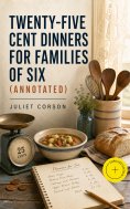 eBook: Twenty-Five Cent Dinners for Families of Six (Annotated)