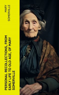 eBook: Personal Recollections, from Early Life to Old Age, of Mary Somerville