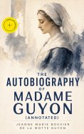 ebook: The Autobiography of Madame Guyon (Annotated)
