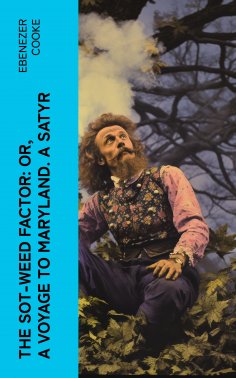 eBook: The Sot-weed Factor: or, A Voyage to Maryland. A Satyr