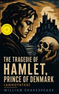 eBook: The Tragedie of Hamlet, Prince of Denmark (Annotated)