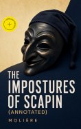 ebook: The Impostures of Scapin (Annotated)