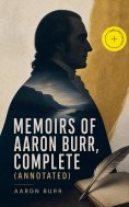 eBook: Memoirs of Aaron Burr, Complete (Annotated)
