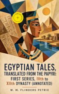eBook: Egyptian Tales, Translated from the Papyri: First series, IVth to XIIth dynasty (Annotated)