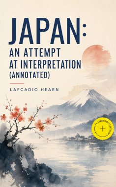 eBook: Japan: An Attempt at Interpretation (Annotated)