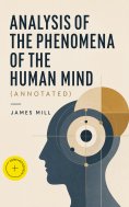 eBook: Analysis of the Phenomena of the Human Mind (Annotated)