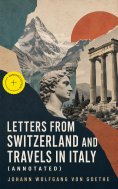 ebook: Letters from Switzerland and Travels in Italy (Annotated)
