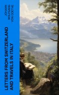 ebook: Letters from Switzerland and Travels in Italy