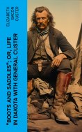 ebook: "Boots and Saddles"; Or, Life in Dakota with General Custer