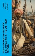 ebook: India Under British Rule from the Foundation of the East India Company